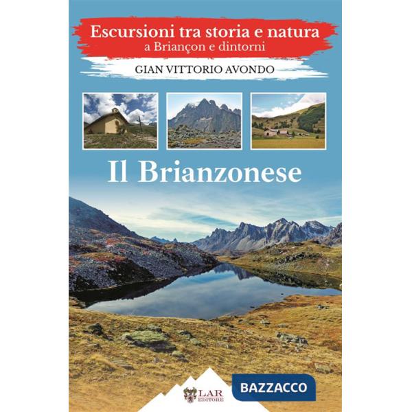 Brianzonese. Escursioni tra storia e natura a Briançon e dintorni (Il)