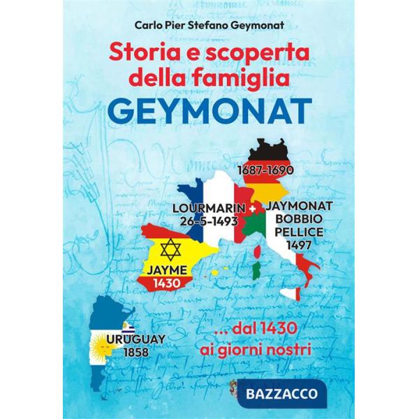 Storia e scoperta della famiglia Geymonat... dal 1430 ai giorni nostri. Nuova ediz.