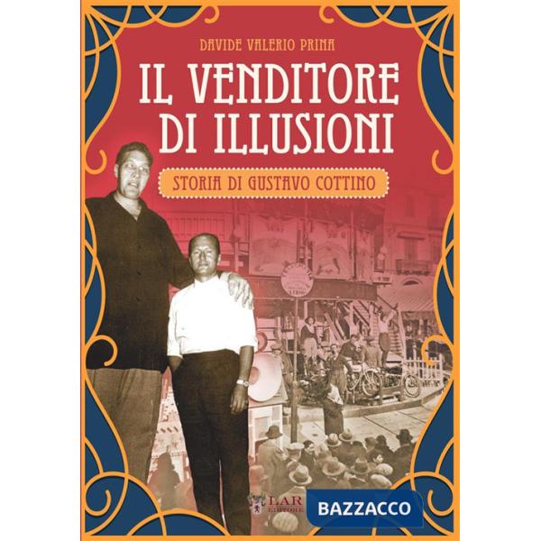 Venditore di illusioni. Storia di Gustavo Cottino (Il)