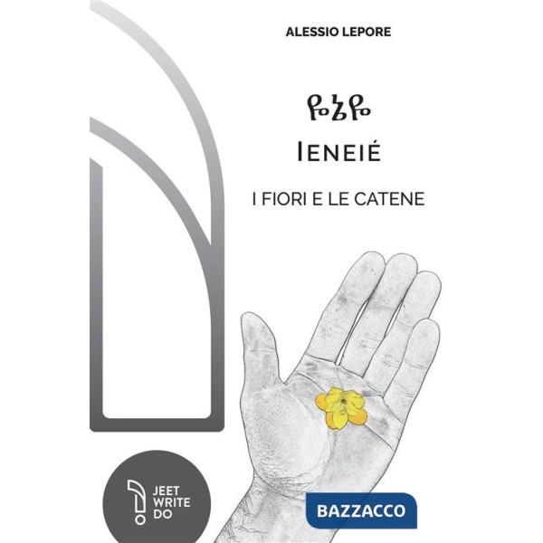 Ieneié. I fiori e le catene