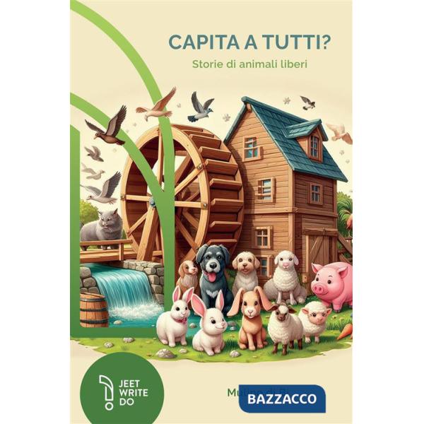 Capita a tutti. Storie di animali liberi. Ediz. a colori