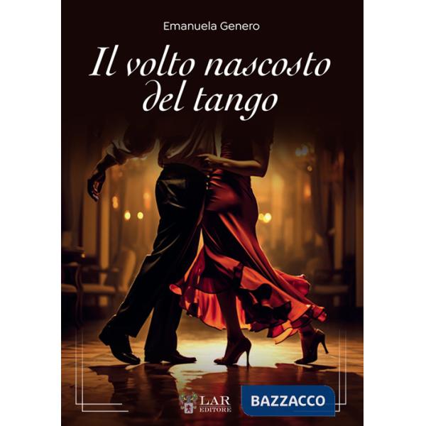Volto nascosto del tango. Nuova ediz. (Il)