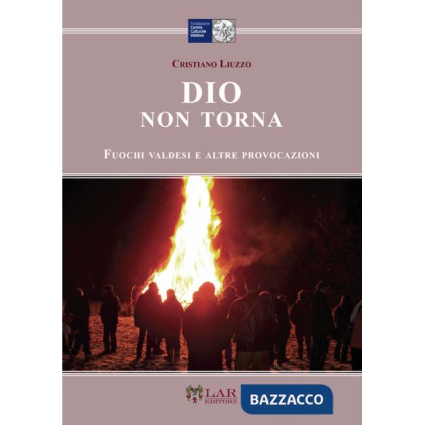 Dio non torna. Fuochi valdesi e altre provocazioni