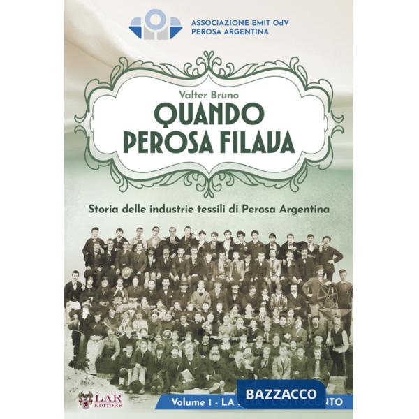 Quando Perosa filava. Storia delle industrie tessili di Perosa Argentina