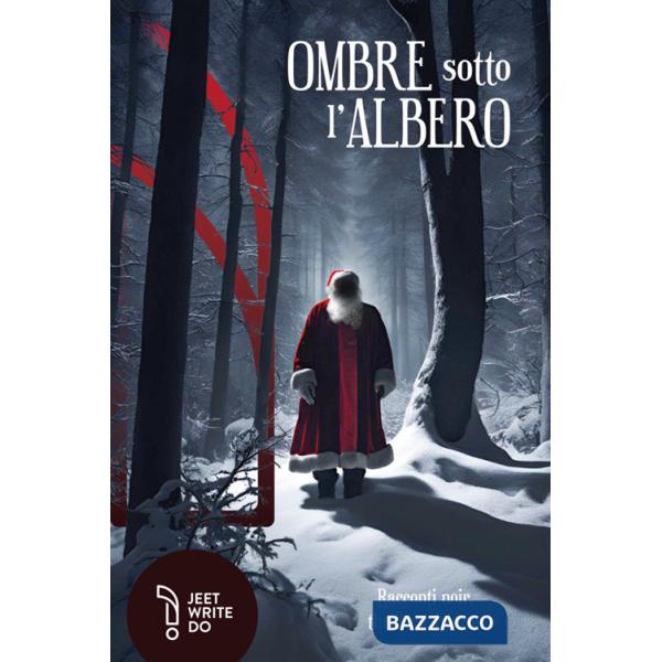 Ombre sotto l'albero. Racconti noir per un bianco Natale