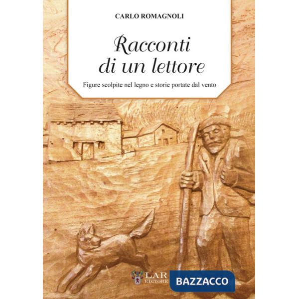 Racconti di un lettore. Figure scolpite nel legno e storie portate dal vento