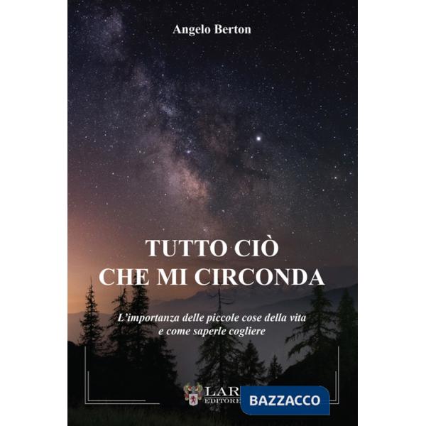 Tutto ciò che mi circonda. L'importanza delle piccole cose della vita e come saperle cogliere