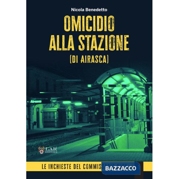 Omicidio alla stazione (di Airasca). Le inchieste del commissario Nick. Vol. 1