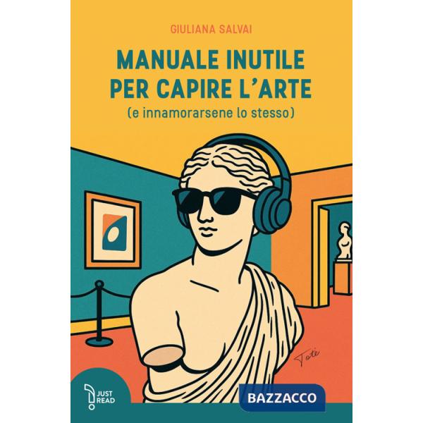 Manuale inutile per capire l'arte (e innamorarsene lo stesso)