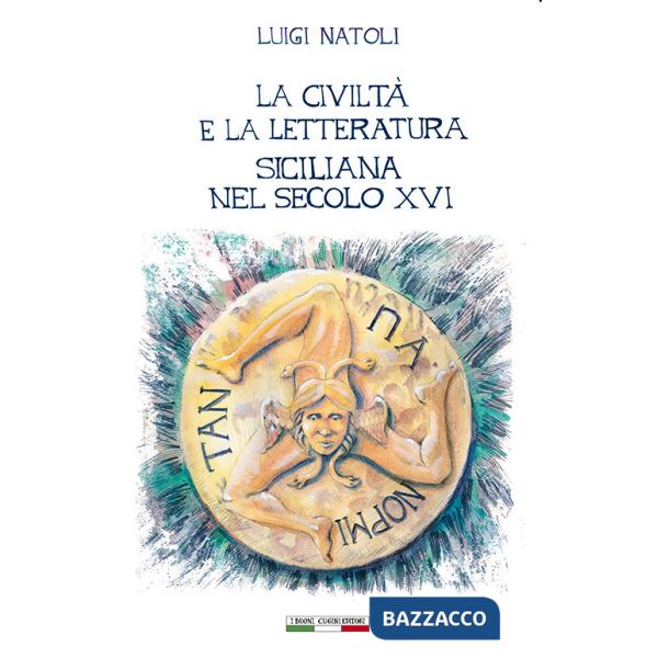 Civiltà e la letteratura siciliana nel secolo XVI (La)