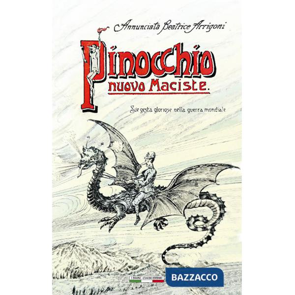 Pinocchio nuovo Maciste. Sue gesta gloriose nella guerra mondiale