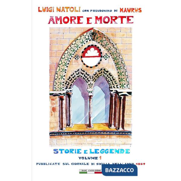Amore e morte. Storie e leggende. Vol. 1