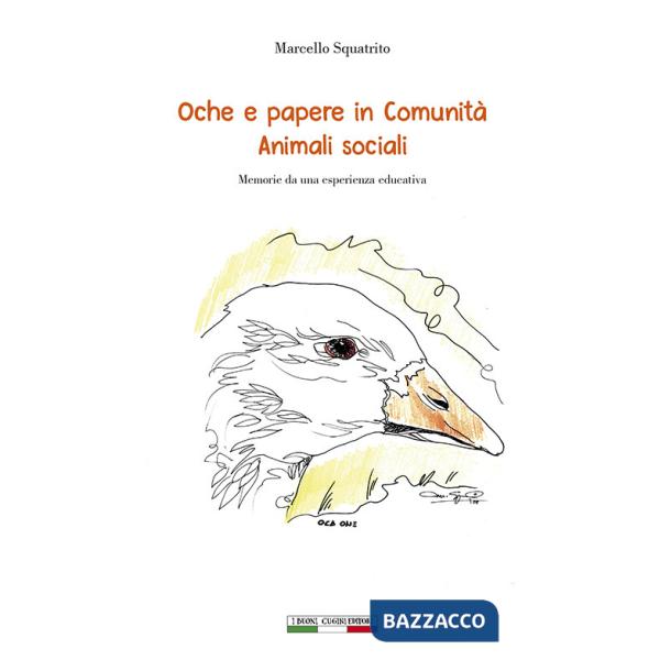Oche e papere in comunità. Animali sociali. Memorie da una esperienza educativa. Ediz. per la scuola