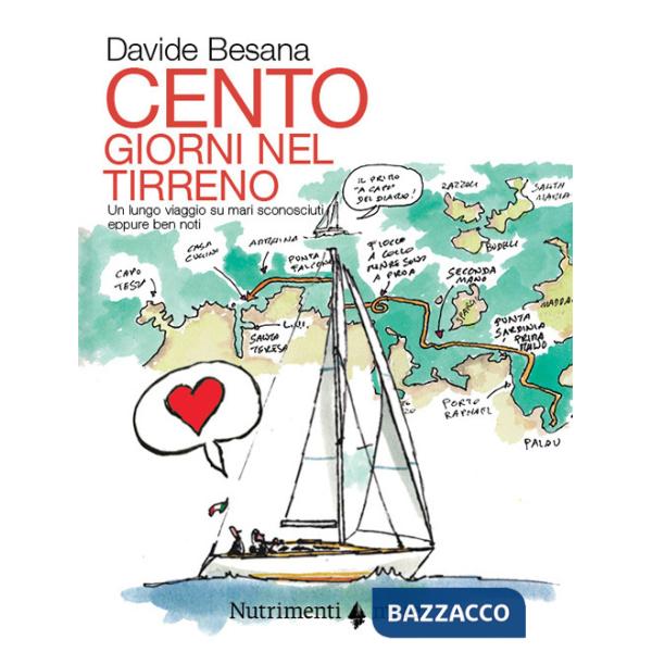 Cento giorni nel tirreno. Un lungo viaggio su mari sconosciuti, seppure ben noti