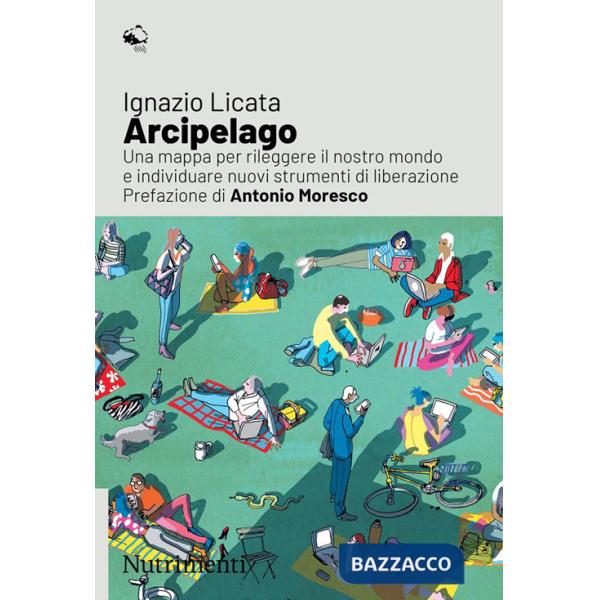 Arcipelago. Una mappa per rileggere il nostro mondo e individuare nuovi strumenti di liberazione