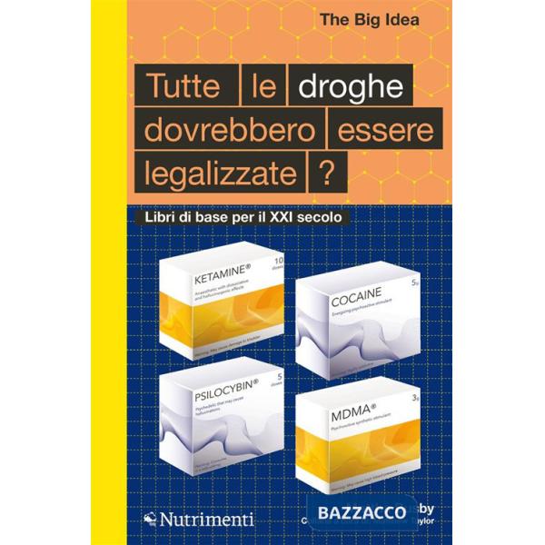 Tutte le droghe devono essere legalizzate? Libri di base per il XXI Secolo