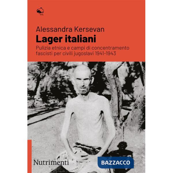 Lager italiani. Pulizia etnica e campi di concentramento fascisti per civili jugoslavi 1941-1943