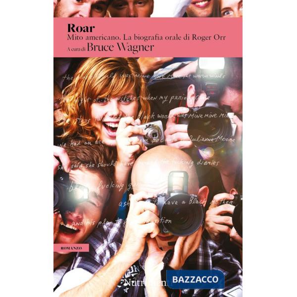 Roar. Mito americano. La biografia orale di Roger Orr