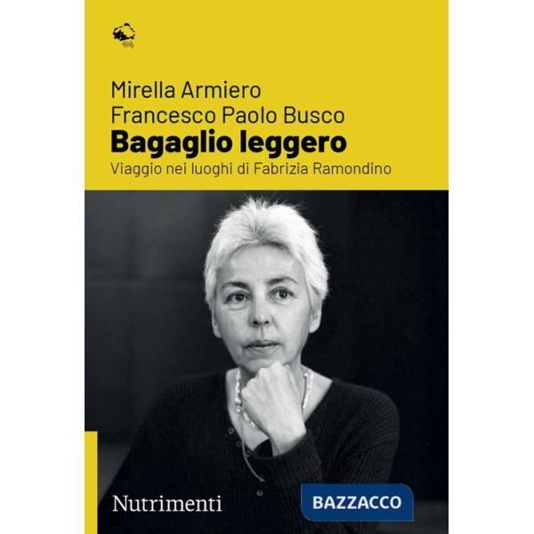 Bagaglio leggero. Viaggio nei luoghi di Fabrizia Ramondino
