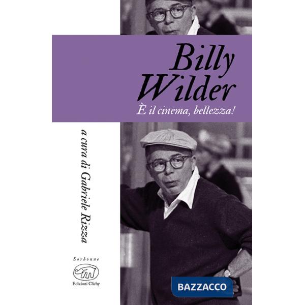 Billy Wilder. È il cinema, bellezza!