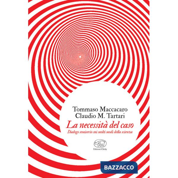 Necessità del caso. Dialogo semiserio sui molti modi della scienza (La)
