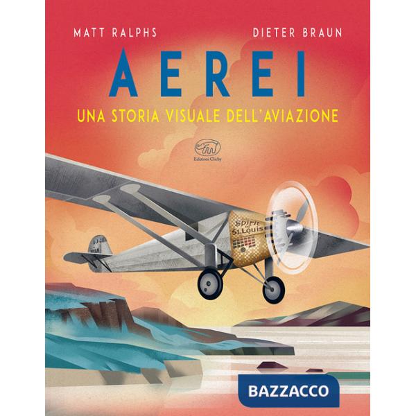 Aerei. Una storia visuale dell'aviazione