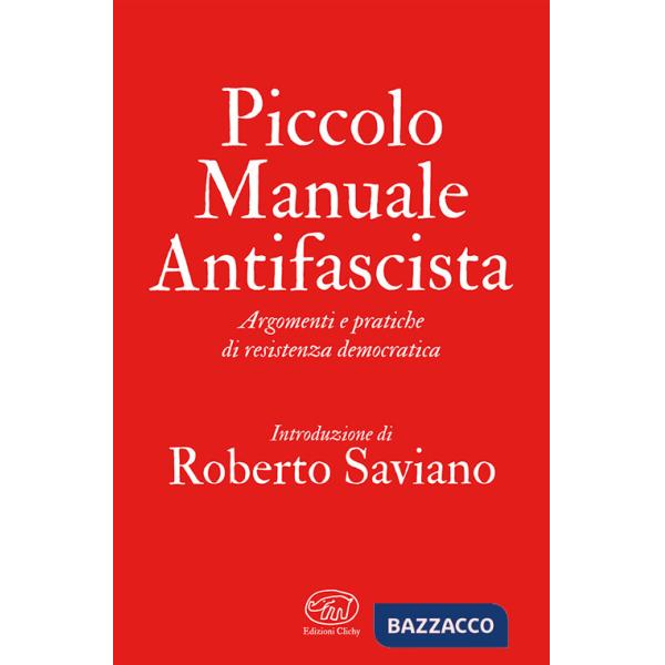 Piccolo manuale antifascista. Argomenti e pratiche di resistenza democratica