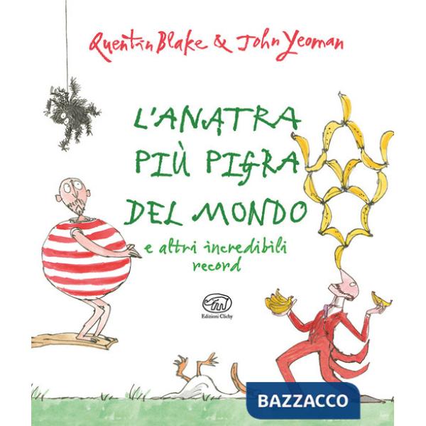 Anatra più pigra del mondo e altri incredibili record. Ediz. illustrata (L')