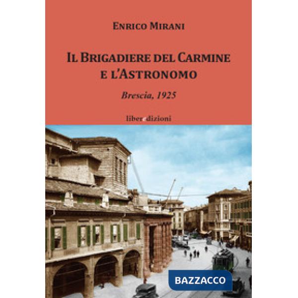 Brigadiere del Carmine e l'astronomo. Brescia 1925 (Il)