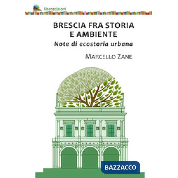 Brescia fra storia e ambiente. Note di ecostoria urbana