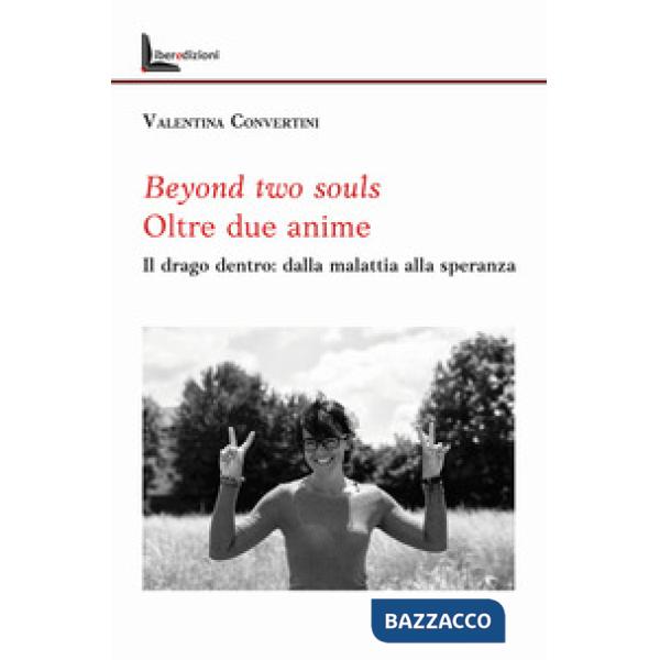 Beyond two souls. Oltre due anime. Il drago dentro: dalla malattia alla speranza