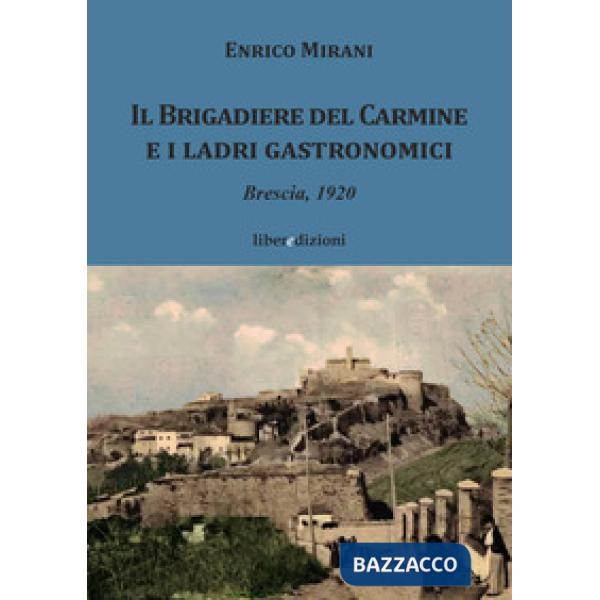 Brigadiere del Carmine e i ladri gastronomici. Brescia 1920 (Il)