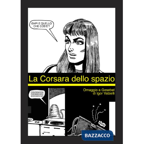 Corsara dello spazio. Ediz. illustrata (La)
