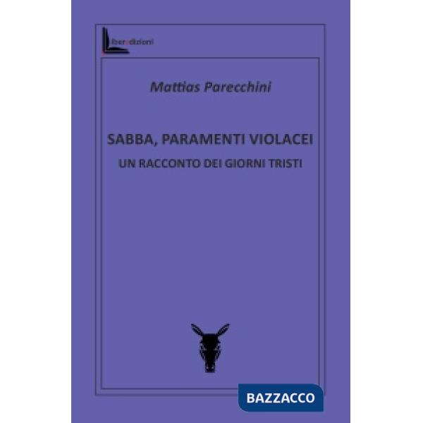 Sabba, paramenti violacei. Un racconto dei giorni tristi