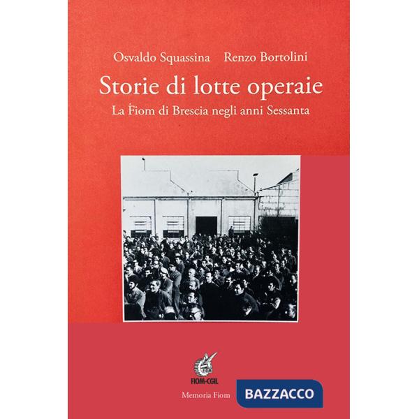 Storie di lotte operaie. La Fiom di Brescia negli anni Sessanta