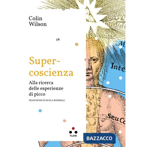 Super-coscienza. Alla ricerca delle esperienze di picco