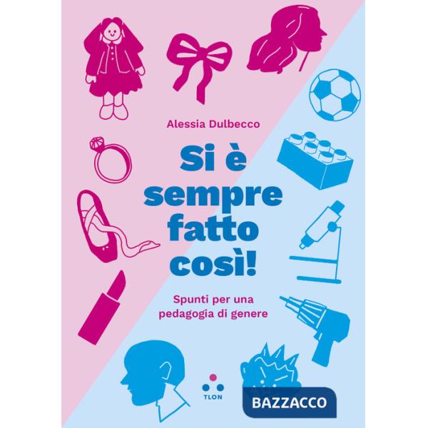Si è sempre fatto così! Spunti per una pedagogia di genere