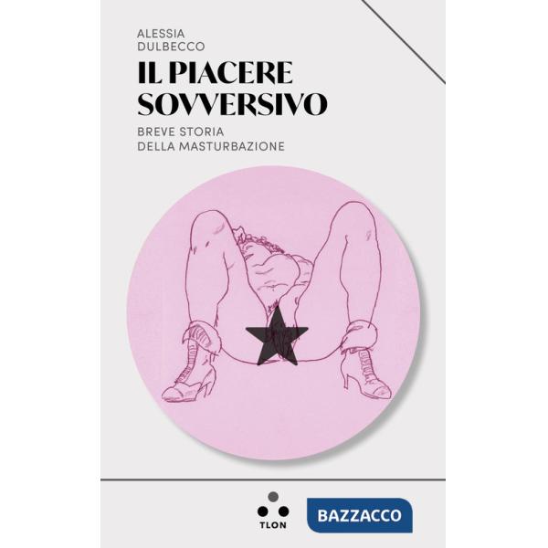 Piacere sovversivo. Breve storia della masturbazione (Il)