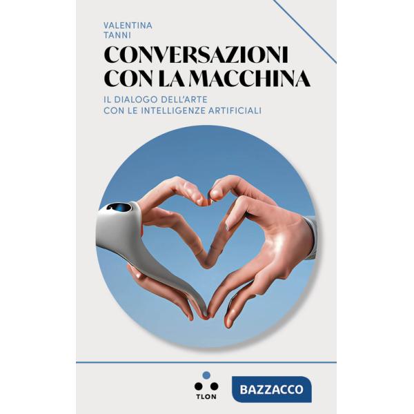 Conversazioni con la macchina. Il dialogo dell'arte con le intelligenze artificiali
