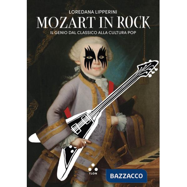 Mozart in rock. Il genio dal classico alla cultura pop