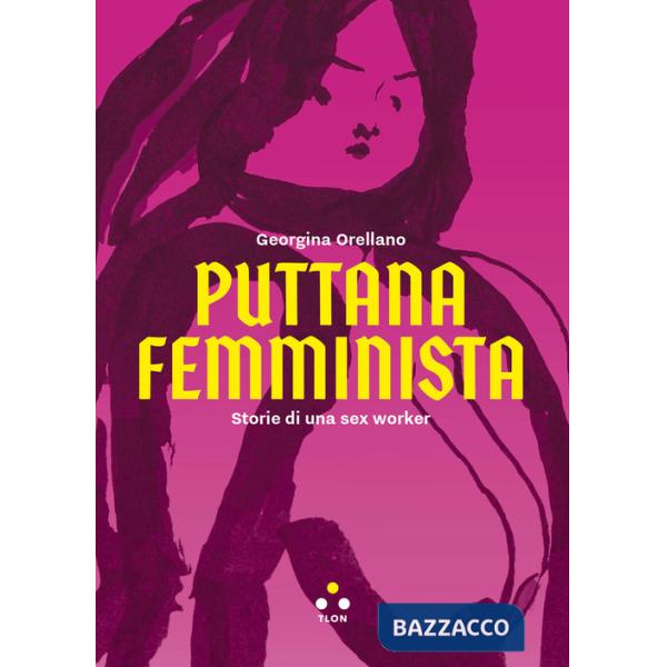Puttana femminista. Storie di una sex worker