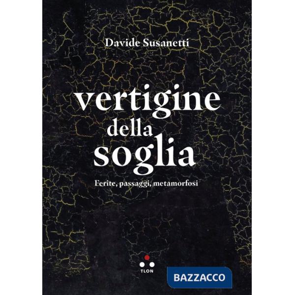 Vertigine della soglia. Ferite, passaggi, metamorfosi