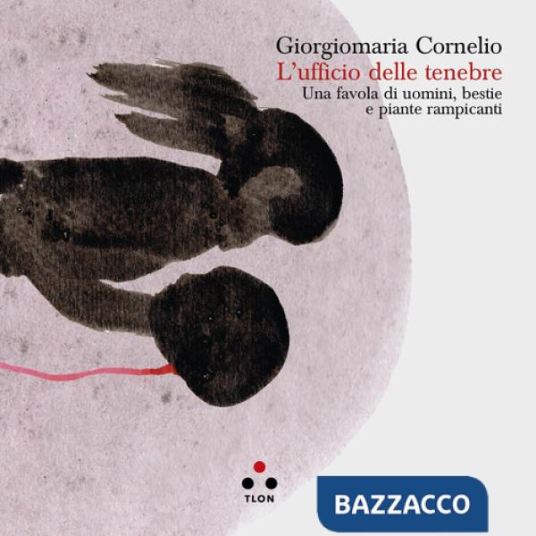 Ufficio delle tenebre. Una favola di uomini, bestie e piante rampicanti (L')
