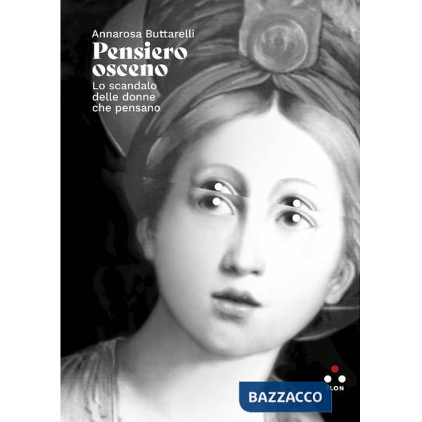 Pensiero osceno. Lo scandalo delle donne che pensano