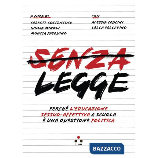 Senza legge. Perché l'educazione sessuo-affettiva a scuola è una questione politica