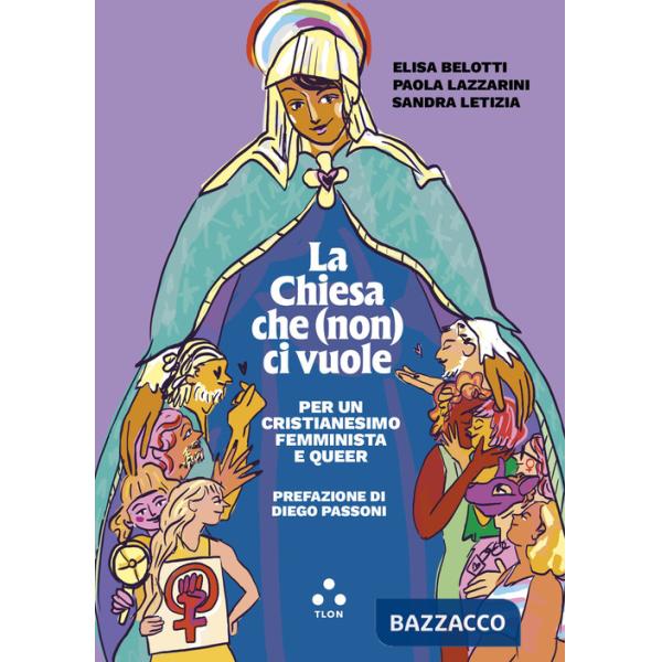 Chiesa che (non) ci vuole. Per un cristianesimo femminista e queer (La)