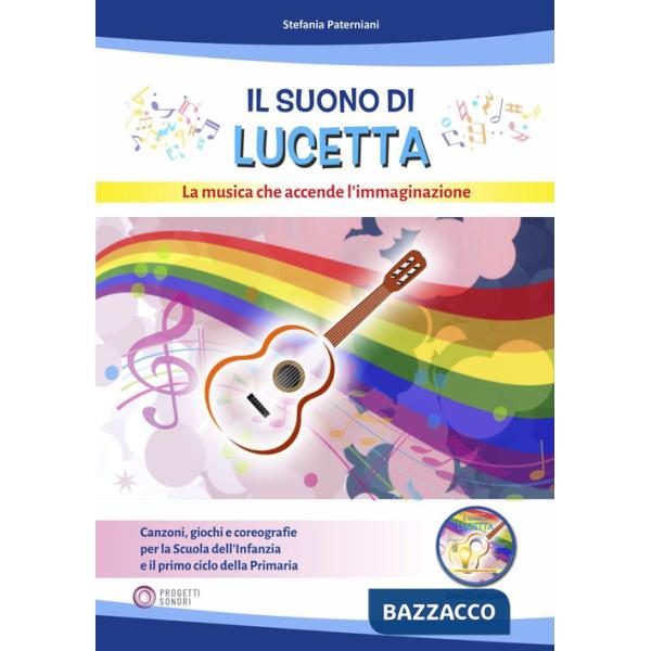 Suono di Lucetta. La musica che accende l'immaginazione. Con CD-Audio (Il)
