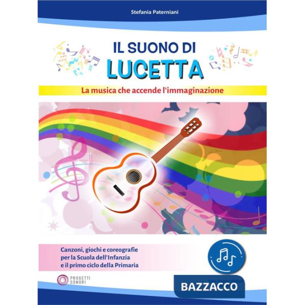 Suono di Lucetta. La musica che accende l'immaginazione. Con app (Il)