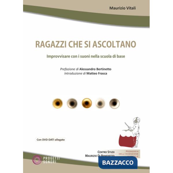 Ragazzi che si ascoltano. Improvvisare con i suoni nella scuola di base. Con DVD-ROM