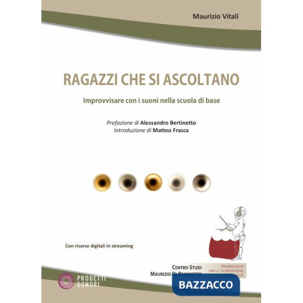 Ragazzi che si ascoltano. Improvvisare con i suoni nella scuola di base. Con Contenuto digitale per download